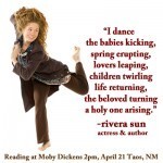 Rivera Sun will be sharing excerpts of her touring theater work which has won coast-to-coast standing ovations!