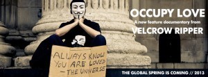 Occupy Love: a documentary masterpiece by Velcrow Ripper