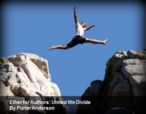 Porter Anderson, PorterAnderson.com, Writingon the Ether, Ether for Authors, London on the Ether, Jane Friedman, Ed Nawotka, Philip Jones, Publishing Perspectives, The Bookseller, books, ebooks, author, agent, Amazon, publishing, The FutureBook