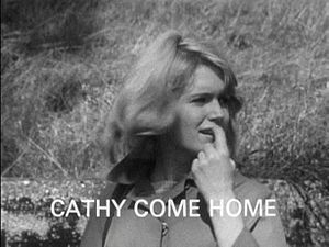 Cathy Come Home, a 1966 television play which ...
