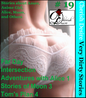 Cherish Desire: Very Dirty Stories #19, Far Day, Azure, Intersection, Anime Girl, Theta, Blue, Adventures with Alice 1, Alice, Stories of Moon 4, Moon, Tom's Plan 4, Tom, Max, erotica
