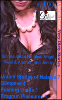 Cherish Desire: Very Dirty Stories #101, Untold Stories of Natalya 7, Natalya, Glimpses 4, Angel, Pushing Limits 1, Alexi & Andrea, Program Pleasures 1, Jenny, Max, erotica