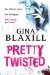 Pretty Twisted by Gina Blaxill