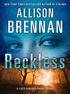 Reckless by Allison Brennan (Lucy Kincaid)