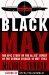 Black May The Epic Story of the Allies' Defeat of the German U-Boats in May 1943 by Michael Gannon