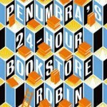 Mr Penumbras 24hour bookstore