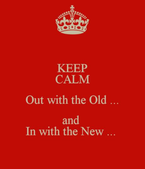 keep-calm-out-with-the-old-and-in-with-the-new-3
