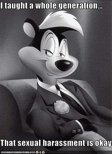 I taught a whole generation that sexual harassment is okay