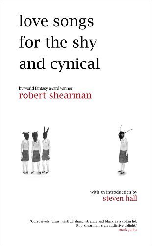 Love Songs for the Shy and Cynical, by Rober Shearman