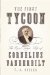 The First Tycoon by T.J. Stiles
