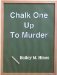 Chalk One Up To Murder by Bailey M. Hines