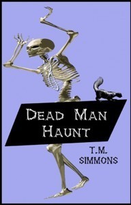 Dead Man Haunt by T. M. Simmons