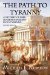 The Path to Tyranny A History of Free Society's Descent into Tyranny by Michael E. Newton