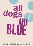 All dogs are blue by Rodrigo de Souza Leao
