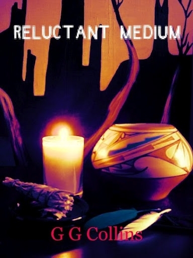 Reluctant Mediumcopyright G G Collins
