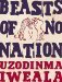 Beasts of No Nation by Uzodinma Iweala