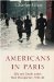 Americans in Paris Life and Death Under Nazi Occupation 1940-44 by Charles Glass