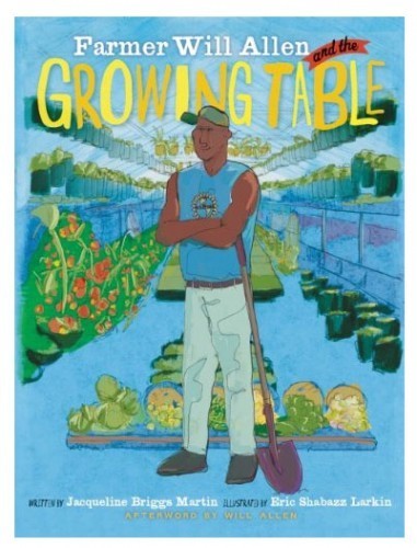 FarmerWill1 381x500 Review of the Day: Farmer Will Allen and the Growing Table by Jacqueline Briggs Martin