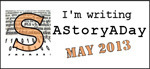 I'm writing A Story A Day in May 2013!