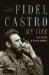 Fidel Castro My Life A Spoken Autobiography by Ignacio Ramonet