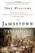 The Jamestown Experiment The Remarkable Story of the Enterprising Colony and the Unexpected Results That Shaped America by Tony Williams