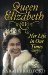 Queen Elizabeth II Her Life in Our Times by Sarah Bradford