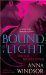 Bound by Light A Novel of the Dark Crescent Sisterhood by Anna Windsor