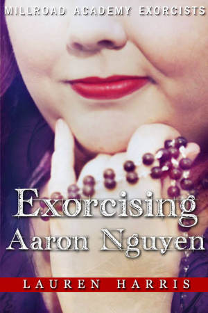 Post image for Exorcising Aaron Nguyen by Lauren Harris
