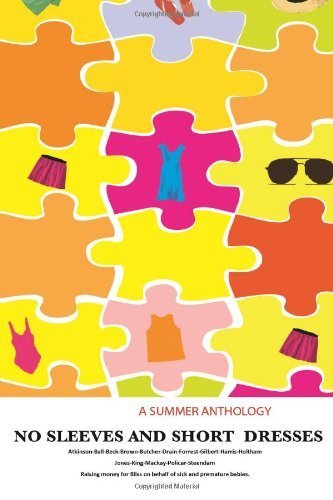 No Sleeves and Short Dresses: A Summer Anthology
