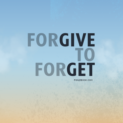 forgive to forget