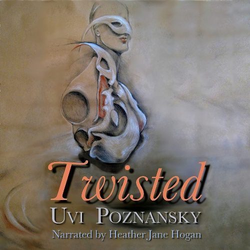 Twisted, by Uvi Poznansky, US author, poet, artist