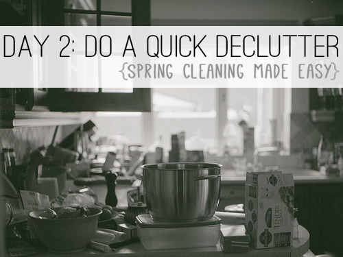 Day 2: Do a Quick Declutter {Spring Cleaning Made Easy} at lifeyourway.net