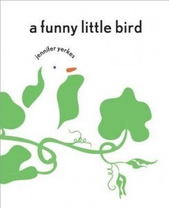FunnyLittleBird 245x300 Review of the Day: A Funny Little Bird by Jennifer Yerkes
