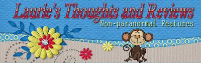 Laurie's Non-paranormal Thoughts and Reviews
