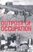 Outpost of Occupation The Nazi Occupation of the Channel Islands 1940-45 by Barry Turner