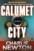 Calumet City A Novel by Charlie Newton