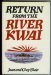 Return From The River Kwai by Joan + clay blair jr