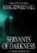 Servants of Darkness by Mark Edward Hall