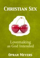 Cover for 'Christian Sex-Lovemaking as God Intended'