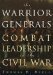 The Warrior Generals Combat Leadership in the Civil War by Thomas Buell