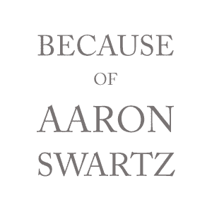Because of Aaron Swartz