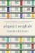 Pigeon English by Stephen Kelman