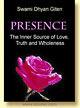 Presence: The Inner Source of Love, Truth and Wholeness - Swami Dhyan Giten