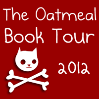 The Oatmeal 2012 book tour has begun