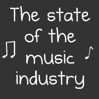 The state of the music industry