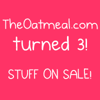 TheOatmeal.com turned 3 years old and wer'e having a sale today to celebrate