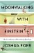 Moonwalking with Einstein The Art and Science of Remembering Everything by Joshua Foer