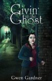 Givin' Up the Ghost by Gwen Gardner