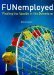 FUNemployed Finding the Upside in the Downturn by Kerry Quinn