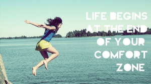 Life begins at the end of the comfort zone